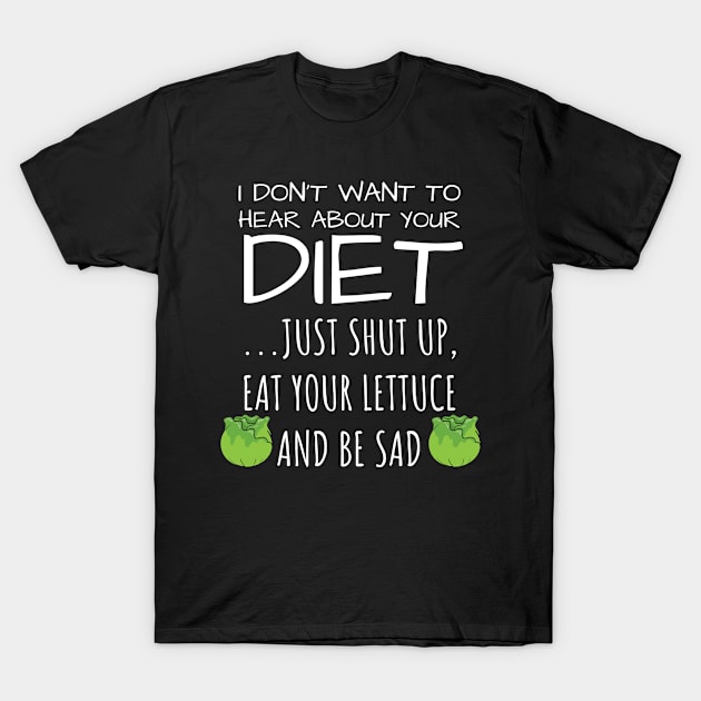 I Don't Want To Hear About Your Diet Millennial Gift T-Shirt by Tracy